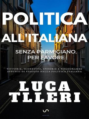 cover image of Politica all'Italiana. Senza parmigiano, per favore.